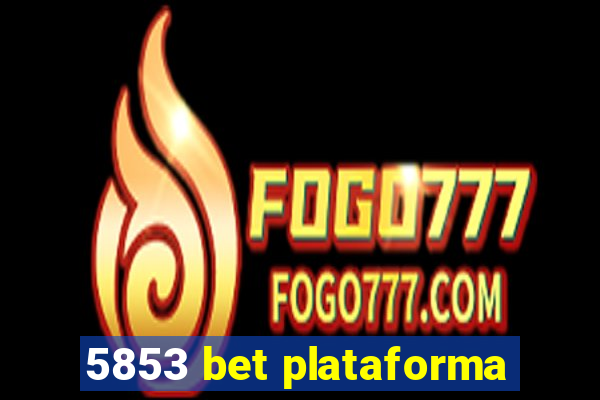 5853 bet plataforma